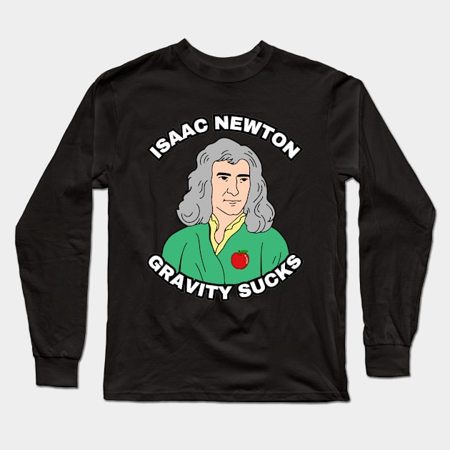 🍎 Sir Isaac Newton Figures Out that Gravity Sucks Long Sleeve T-Shirt by Pixoplanet